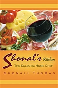 Shonals Kitchen: The Eclectic Home Chef (Paperback)