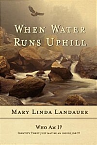 When Water Runs Uphill (Hardcover)