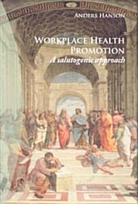 Workplace Health Promotion: A Salutogenic Approach (Hardcover)