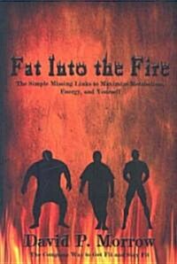 Fat Into the Fire (Paperback)