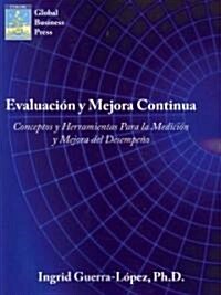 Evaluacion y Mejora Continua: Conceptos y Herramientas Para La Medicion y Mejora del Desempeno (Paperback)