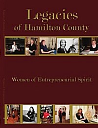 Legacies of Hamilton County: Women of Entrepreneurial Spirit (Paperback)