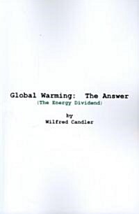 Global Warming: The Answer: (The Energy Dividend) (Paperback)