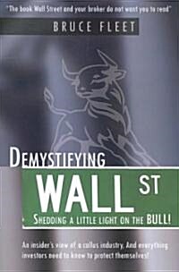 Demystifying Wall Street: Shedding a Little Light on the Bull! (Paperback)