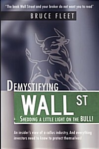 Demystifying Wall Street: Shedding a Little Light on the Bull! (Hardcover)