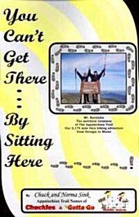 You Cant Get There... by Sitting Here (Paperback)