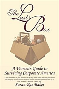The Last Box: A Womens Guide to Surviving Corporate America (Paperback)