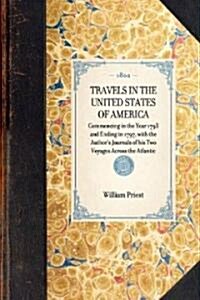 Travels in the United States of America: Commencing in the Year 1793 and Ending in 1797: With the Authors Journals of His Two Voyages Across the Atla (Paperback)