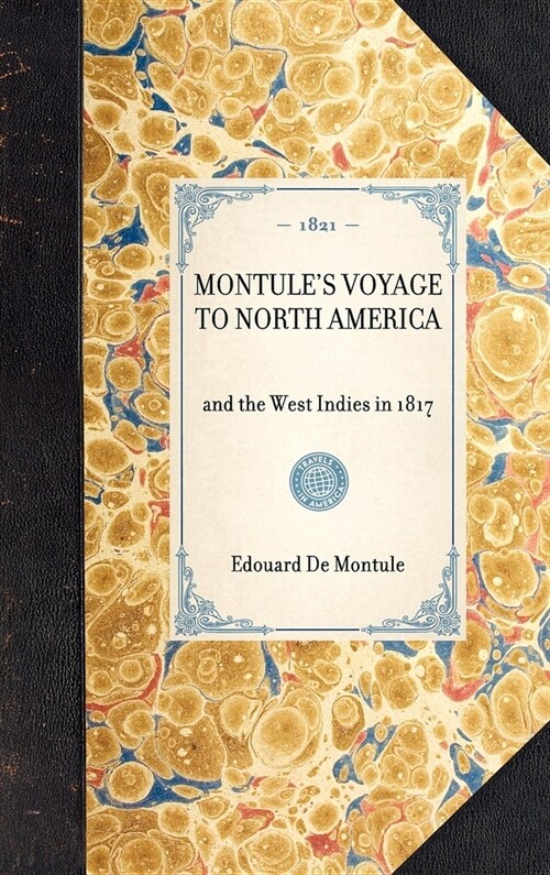 Montules Voyage to North America: And the West Indies in 1817 (Hardcover)