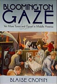 Bloomington Gaze: Yet More Town and Gown in Middle America (Paperback)