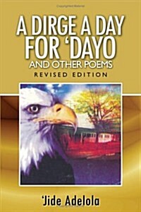 A Dirge a Day for Dayo and Other Poems (Paperback)