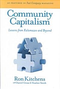 Community Capitalism: Lessons from Kalamazoo and Beyond (Hardcover)