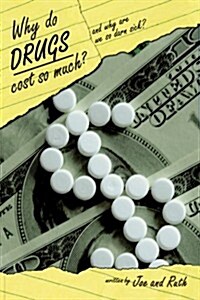 Why Do Drugs Cost So Much?: And Why Are We So Darn Sick? (Hardcover)