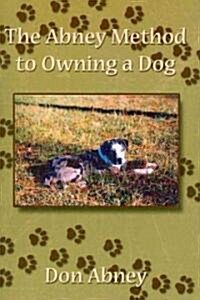 The Abney Method to Owning a Dog (Hardcover)