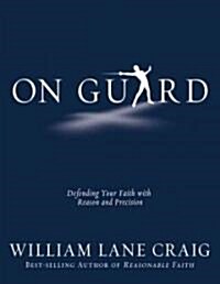 On Guard: Defending Your Faith with Reason and Precision (Paperback)