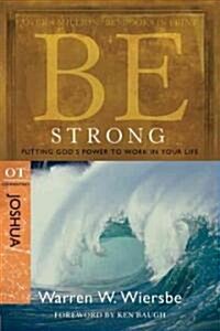 Be Strong: Joshua, OT Commentary: Putting Gods Power to Work in Your Life (Paperback)