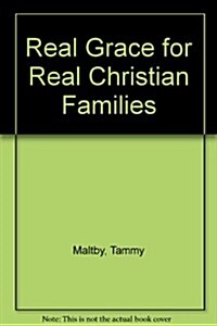 Real Grace for Real Christian Families (Hardcover, New)