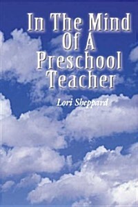 In The Mind Of A Preschool Teacher (Paperback, 1st)