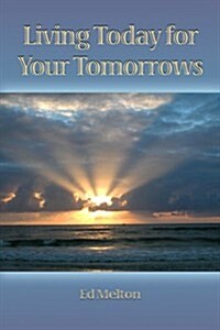 Living Today for Your Tomorrows (Paperback)