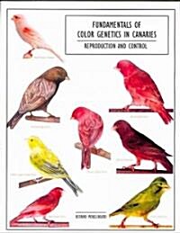 Fundamentals of Color Genetics in Canaries (Paperback, 1st)