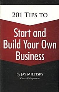 201 TIps to Start and Build Your Own Business (Paperback)