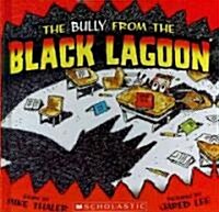 The Bully from the Black Lagoon (Prebound, Bound for Schoo)