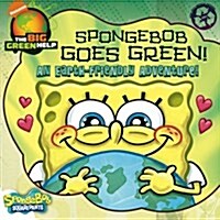 Spongebob Goes Green!: An Earth-Friendly Adventure (Prebound, Turtleback Scho)