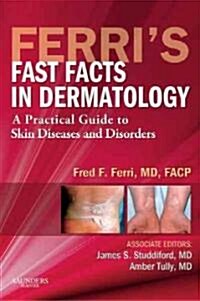 Ferris Fast Facts in Dermatology : A Practical Guide to Skin Diseases and Disorders (Paperback)