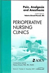 Pain, Analgesia and Anesthesia, An Issue of Perioperative Nursing Clinics (Hardcover)