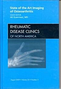 State of the Art Imaging of Osteoarthritis, an Issue of Rheumatic Disease Clinics (Hardcover, New)