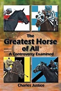 The Greatest Horse of All: A Controversy Examined (Hardcover)