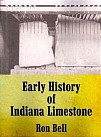 Early History of Indiana Limestone (Paperback)