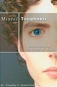 Mental Toughness: Understanding the Game of Life (Paperback)