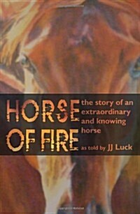 Horse of Fire: The Story of an Extraordinary and Knowing Horse (Paperback)