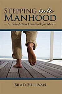 Stepping Into Manhood: A Take-Action Handbook for Men (Hardcover)