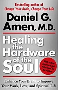 Healing the Hardware of the Soul: Enhance Your Brain to Improve Your Work, Love, and Spiritual Life (Paperback)