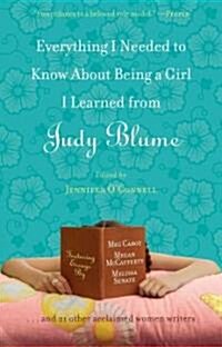 Everything I Needed to Know About Being a Girl I Learned from Judy Blume (Paperback, Reprint)