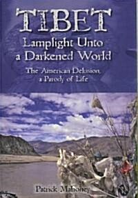 Tibet Lamplight Unto a Darkened World (Paperback)