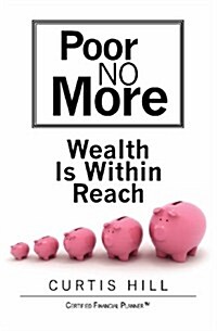 Poor No More: Wealth Is Within Reach (Paperback)