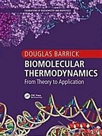 Biomolecular Thermodynamics: From Theory to Application (Paperback)