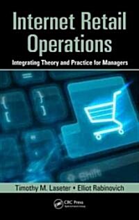 Internet Retail Operations: Integrating Theory and Practice for Managers (Hardcover)