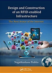 Design and Construction of an Rfid-Enabled Infrastructure: The Next Avatar of the Internet (Hardcover)