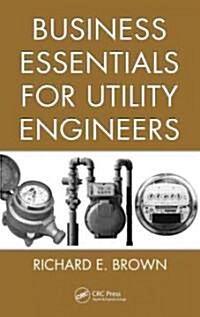 Business Essentials for Utility Engineers (Hardcover)