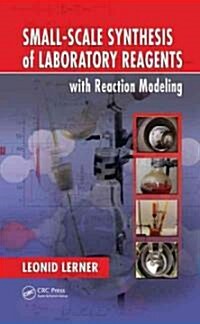 Small-Scale Synthesis of Laboratory Reagents with Reaction Modeling (Hardcover)