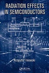 Radiation Effects in Semiconductors (Hardcover)