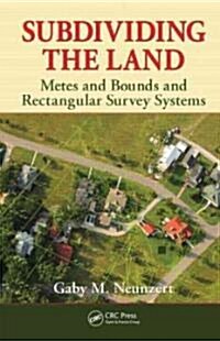 Subdividing the Land: Metes and Bounds and Rectangular Survey Systems (Hardcover)