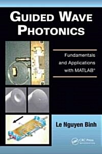 Guided Wave Photonics: Fundamentals and Applications with MATLAB (Hardcover)