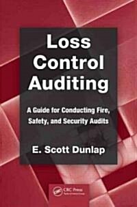 Loss Control Auditing: A Guide for Conducting Fire, Safety, and Security Audits (Paperback)