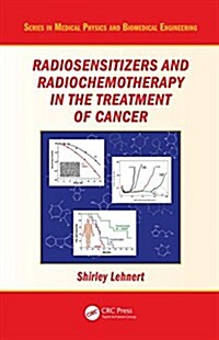 Radiosensitizers and Radiochemotherapy in the Treatment of Cancer (Hardcover, 1st)