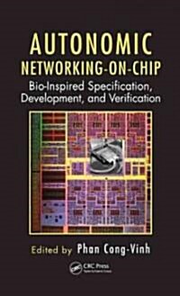 Autonomic Networking-On-Chip: Bio-Inspired Specification, Development, and Verification (Hardcover)